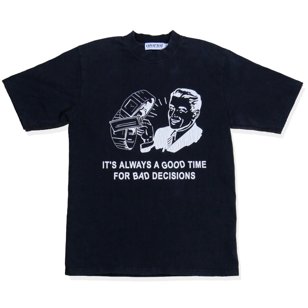 ALWAYS A GOOD TIME FOR BAD DECISIONS